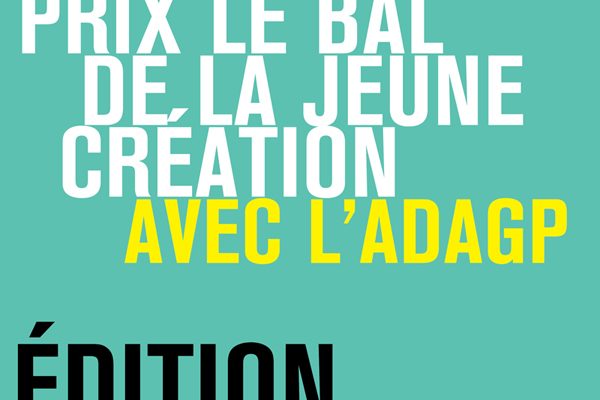[APPEL A CANDIDATURE] PRIX LE BAL DE LA JEUNE CRÉATION AVEC L’ADAGP 2019