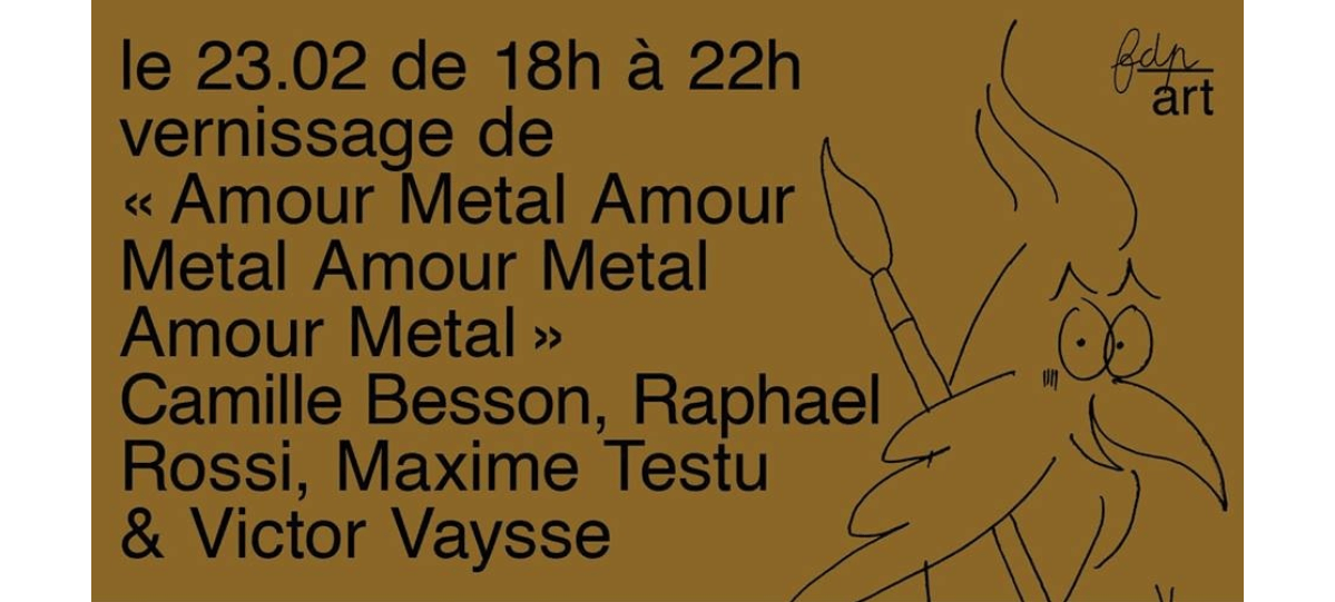 23/02▷01/03 – AMOUR METAL AMOUR METAL AMOUR METAL AMOUR METAL – FDP PARIS