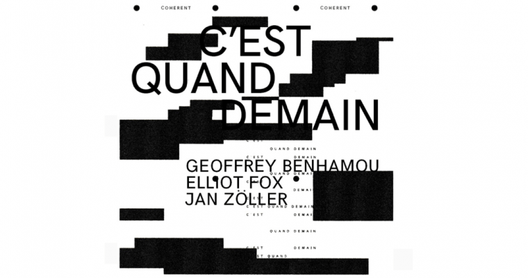 02/02▷14/03 – GEOFFREY BENHAMOU / JAN ZOLLER / ELLIOT FOX – C’EST QUAND DEMAIN – COHERENT BRUXELLES