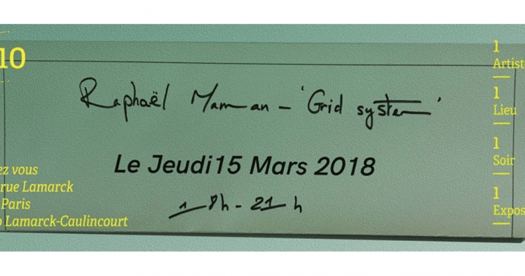 13/03 – RAPHAËL MAMAN – GRID SYSTEM – GALERIE DU 10 PARIS