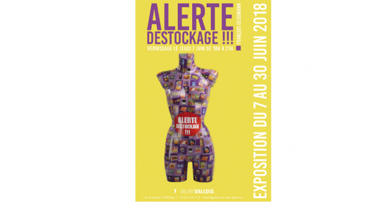 07▷30/06 – FRANÇOIS GEISSMANN – ALERTE DESTOCKAGE !!! – GALERIE VALLOIS PARIS
