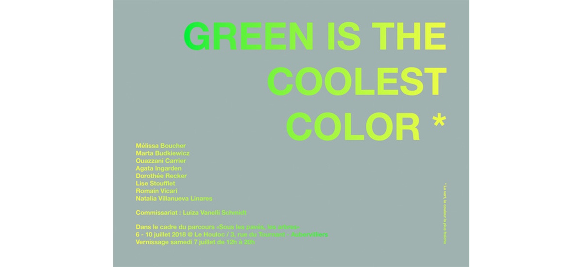 06▷10/07 – GREEN IS THE COOLEST COLOR – LE HOULOC AUBERVILLERS