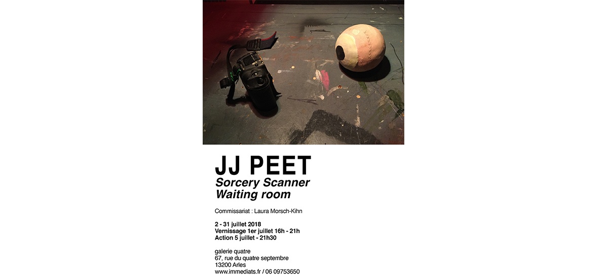 02▷31/07 – JJ PEET, SORCERY SCANNER : WAITING ROOM – GALERIE QUATRE, ARLES
