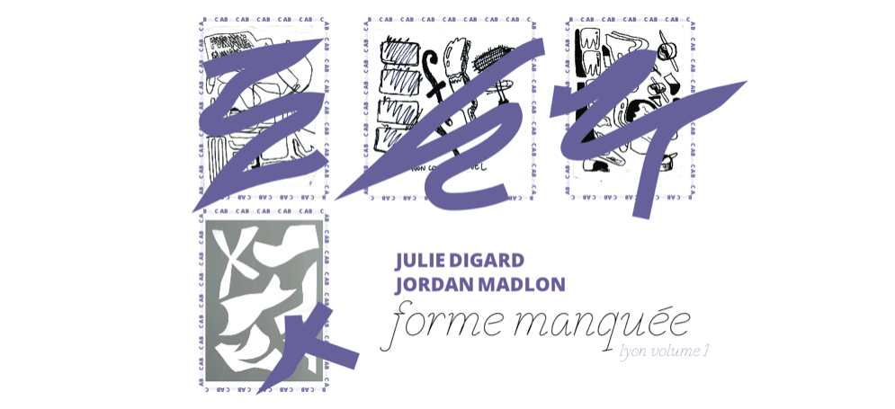 19/10▷10/11 – JULIE DIGARD & JORDAN MADLON – FORME MANQUÉE – VOLUME 1 – GALERIE B+ LYON