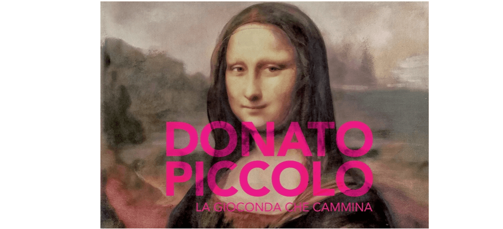 11/10 ▷ 22/12 – DONATO PICCOLO – LA GIOCONDA CHE CAMMINA – GALERIE ITALIENNE PARIS