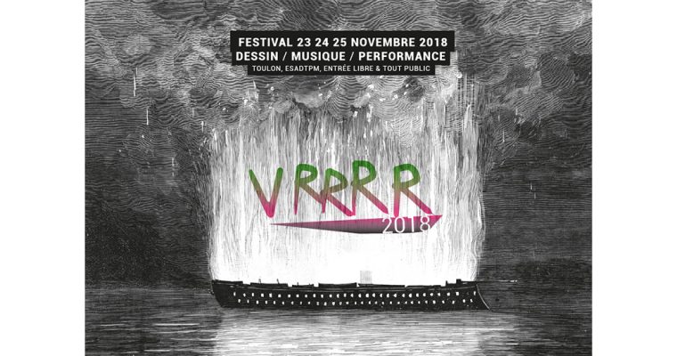 23-24-25/11 – FESTIVAL VRRRR – DESSIN / MUSIQUE / PERFORMANCE – TOULON, ESADTPM