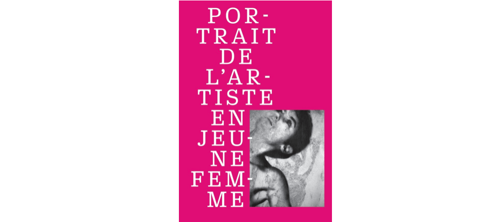 15/12▷23/02/19 – PORTRAIT DE L’ARTISTE EN JEUNE FEMME – LA HALLE | CENTRE D’ART PONT-EN-ROYANS