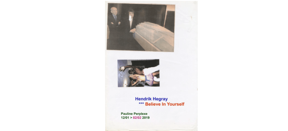 12/01 AU 02/02 – HENDRIK HEGRAY – BELIEVE IN YOURSELF – PAULINE PERPLEXE ARCUEIL