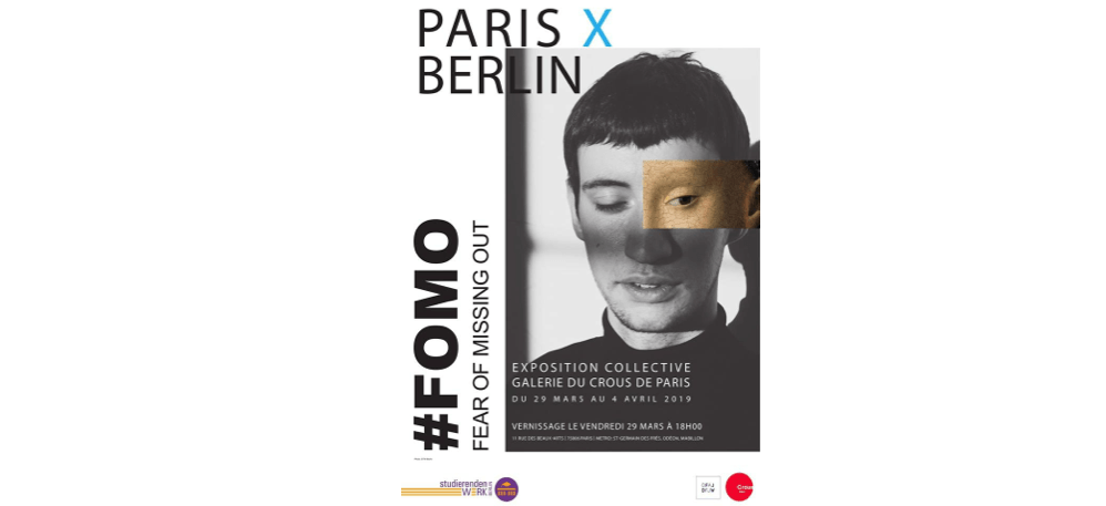 PARIS X BERLIN #FOMO / Fear of missing out – 29/03 au 04/04 –  GALERIE DU CROUS DE PARIS