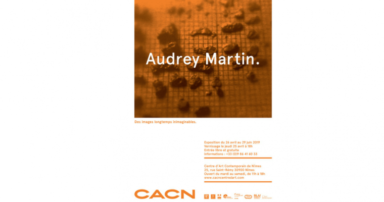 Audrey Martin – Des images longtemps inimaginables – 25/04 au 29/06 – CACN – Centre d’Art Contemporain de Nîmes