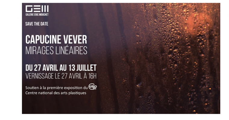 Capucine Vever – Mirages Linéaires – 27/04 au 13/07 – Galerie Eric Mouchet, Paris