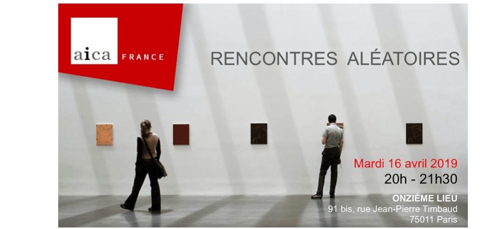 AICA France – Rencontres Aléatoires — Qui a (encore) peur de la critique ? – 16/04 – 20h à 21h30 – Onzième Lieu, Paris