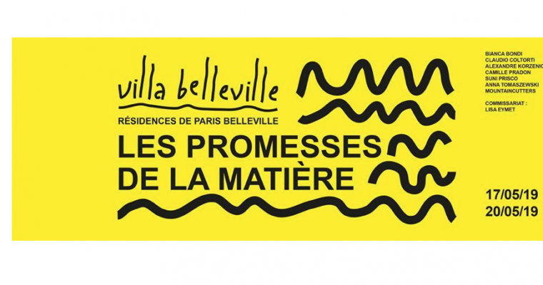 Les Promesses de la Matière –  17 au 20/05 – Villa Belleville – Résidences Paris Belleville, Paris