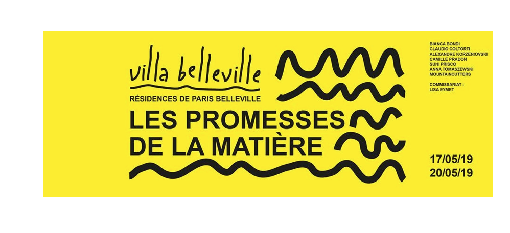 Les Promesses de la Matière –  17 au 20/05 – Villa Belleville – Résidences Paris Belleville, Paris