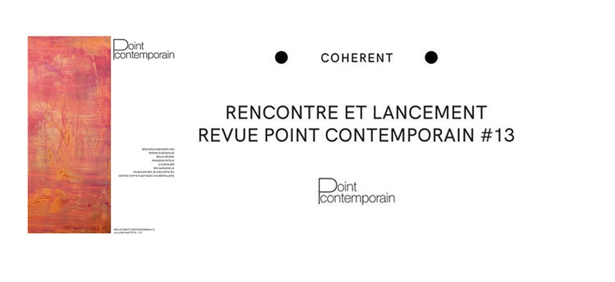 Rencontre et lancement revue Point contemporain #13 – Le 22/06 – Coherent Bruxelles