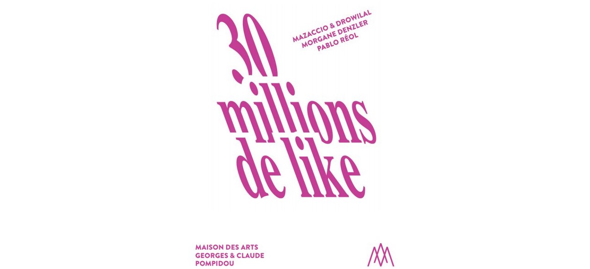 30 millions de like – 28/09 au 08/12 – MAGCP Centre d’art, Cajarc