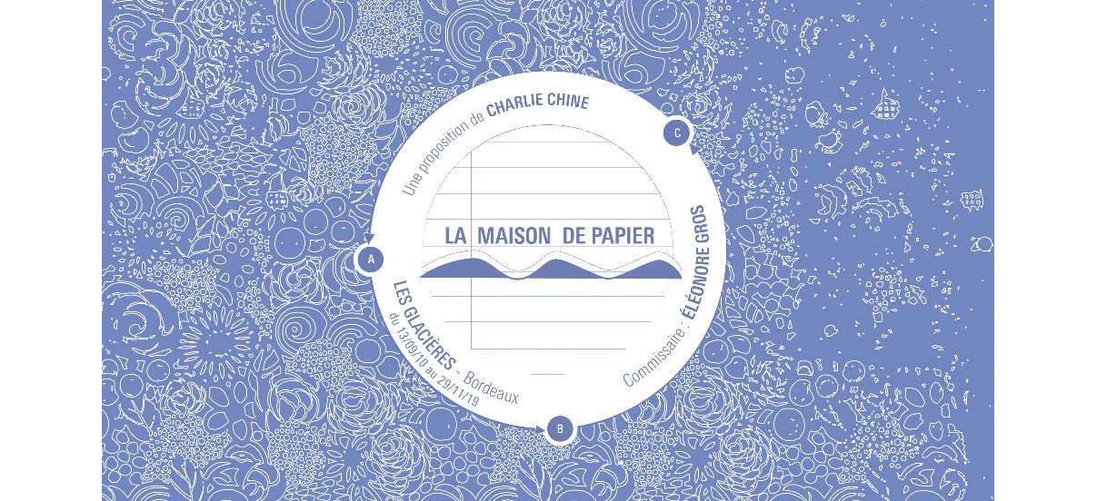 Charlie Chine – La Maison de Papier – 12/09 au 13/12 – Les Glacières, Bordeaux