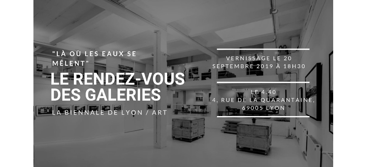 Le rendez-vous des galeries – 18/09 au 05/10 – Le 4.40 – Lieu événementiel créatif, Lyon