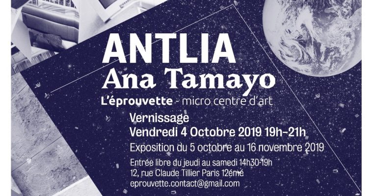 Ana Tamayo – Antlia – 04/10 au 19/11 – L’éprouvette Micro Centre d’Art, Paris
