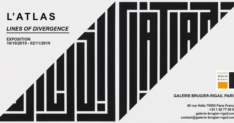 L’Atlas – Lines of Divergence – 10/10 au 02/11 – Galerie Brugier-Rigail, Paris