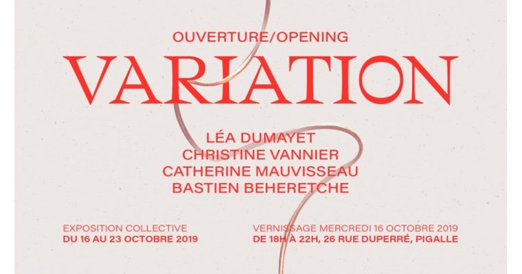 Variation – 16 au 23/10 – Galerie Variation, Paris