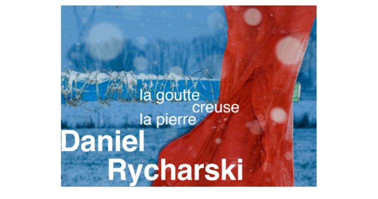 Daniel Rycharski – La Goutte creuse la pierre – 14/11 au 12/01 – Villa Arson, Nice