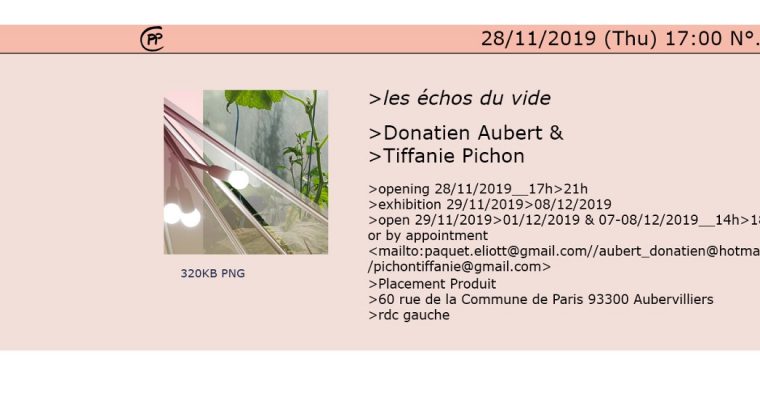 Donatien Aubert & Tiffanie Pichon – Les échos du vide – 28/11 au 08/12 – Placement Produit, Aubervilliers