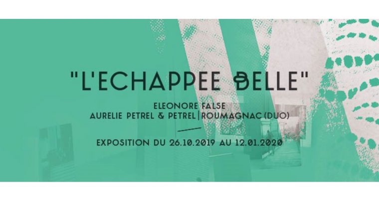 Léonore False, Aurélie Pétrel & Pétrel / Roumagnac (duo) – L’Echappée belle – 26/10 au 12/01 – Grand Café Saint-Nazaire