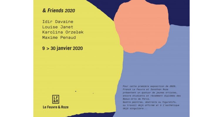 & Friends 2020 – 09 au 30/01 – Le Feuvre et Roze, Paris