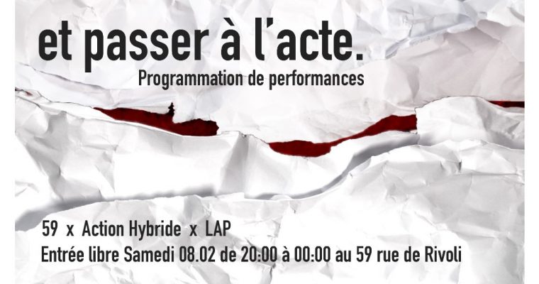 cycle de performances  – Et passer à l’acte – 08/02 – 59 Rivoli, Paris