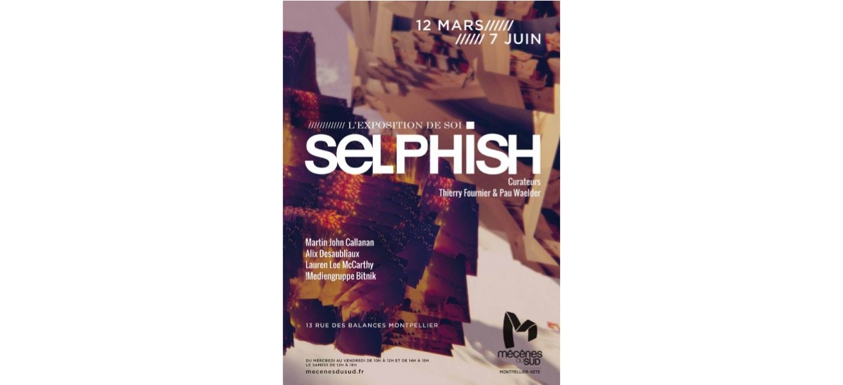 Selphish, l’exposition de soi – 12/03 au 22/08 – Espace Mécènes du Sud Montpellier-Sète 13 rue des Balances à Montpellier