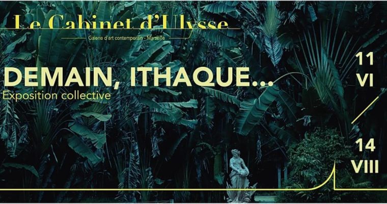 Demain, Ithaque… – 11/06 au 14/08 – Le Cabinet d’Ulysse Marseille