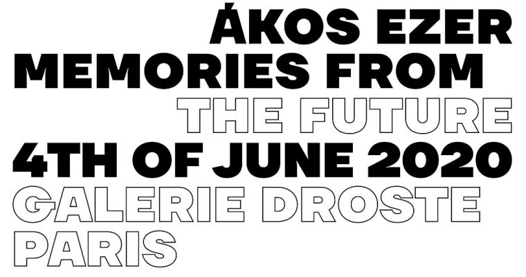 Ákos Ezer – Memories from the future – Galerie Droste, Paris