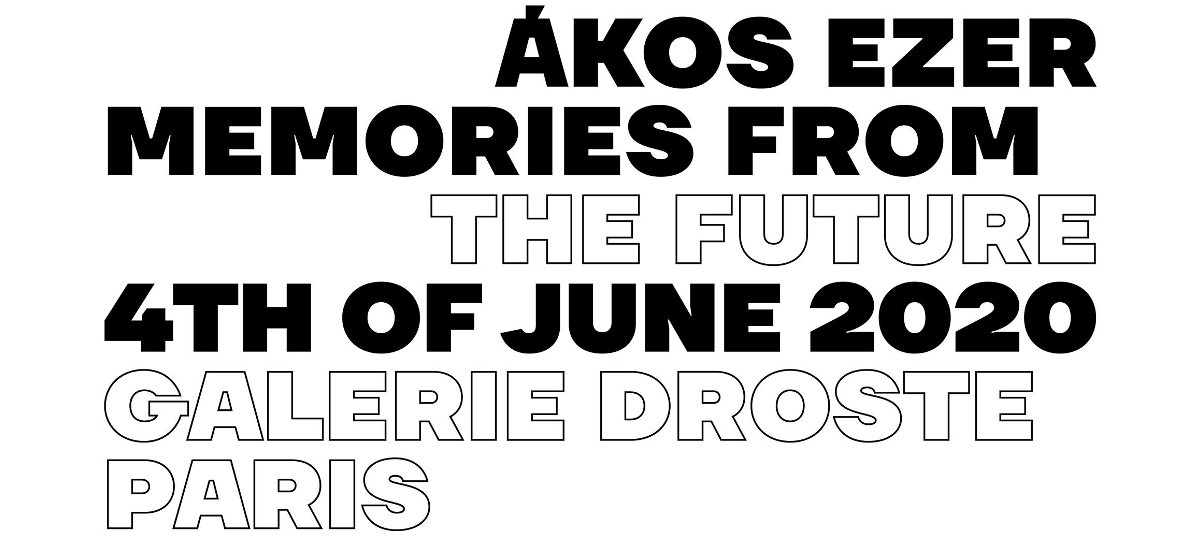 Ákos Ezer – Memories from the future – Galerie Droste, Paris