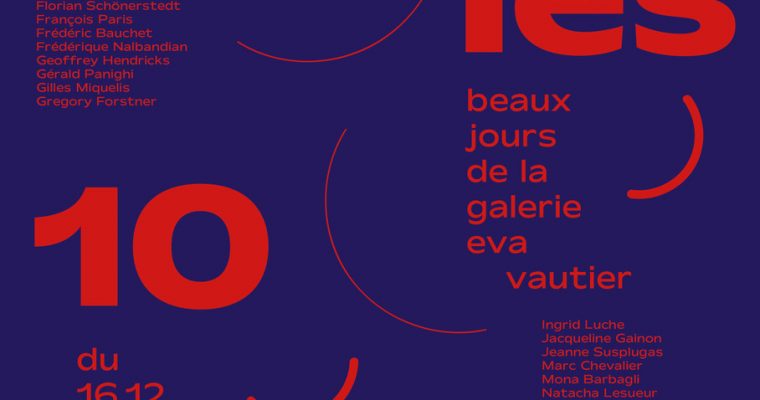 Exposition collective – Oh les 10 ans | les beaux jours de la galerie Eva Vautier
