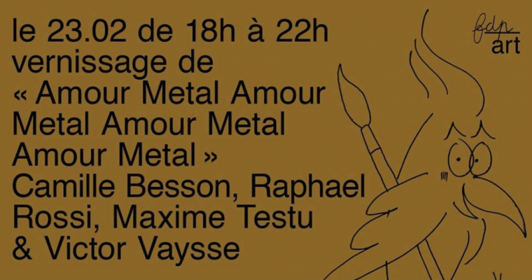 23/02▷01/03 – AMOUR METAL AMOUR METAL AMOUR METAL AMOUR METAL – FDP PARIS