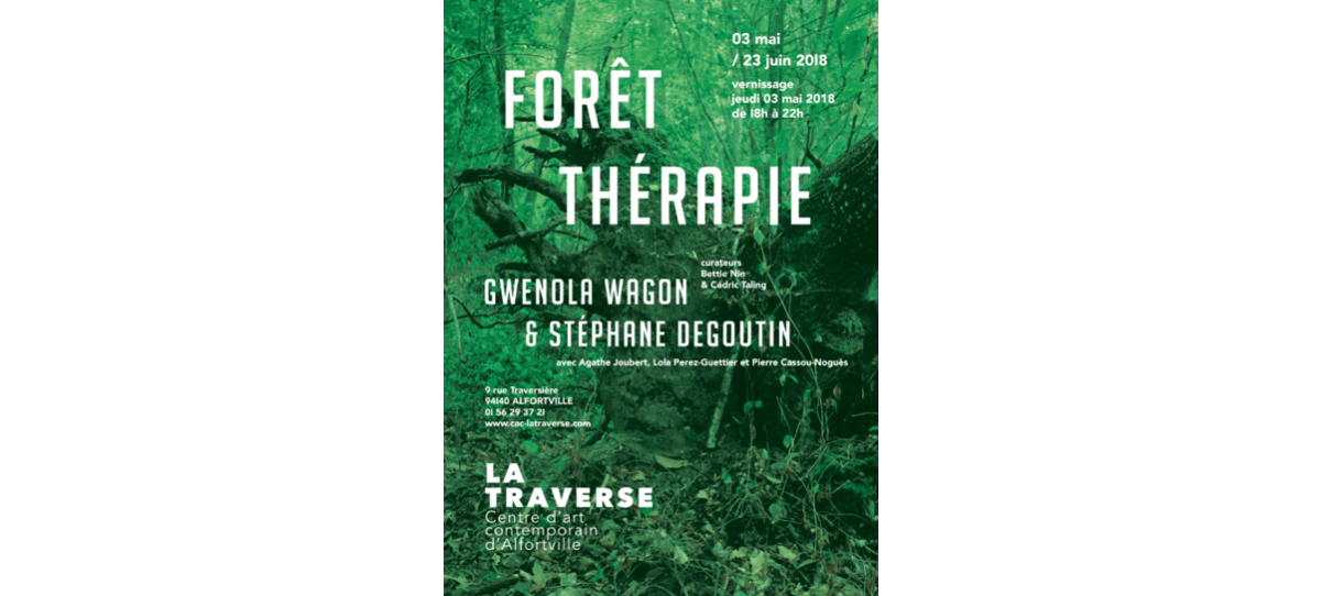 03/05▷23/06 – Gwenola Wagon & Stéphane Degoutin – Forêt Thérapie – CAC La Traverse Alfortville