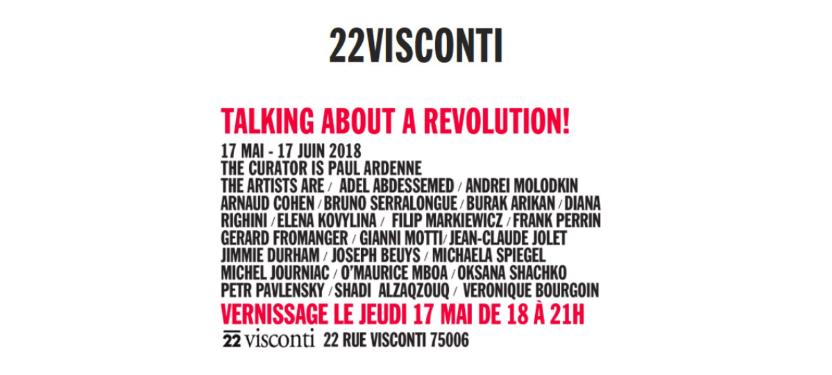 17/05▷17/06 – TALKING ABOUT A REVOLUTION ! – 22VISCONTI PARIS