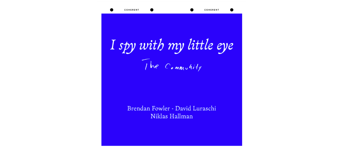 20/04▷19/05 – The Community Paris –  I spy with my little eyes – Coherent Bruxelles