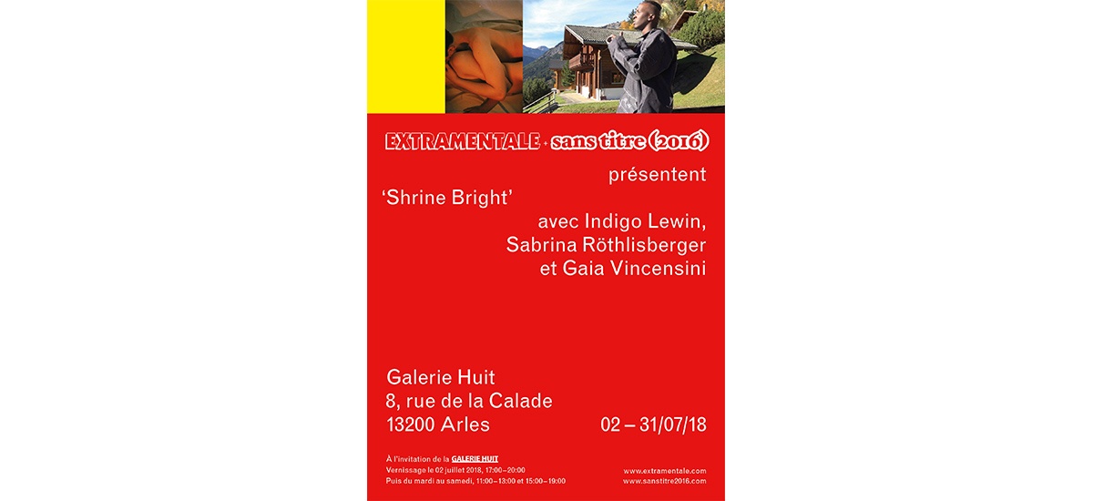 02▷31/07 – SHRINE BRIGHT – GALERIE HUIT – ARLES