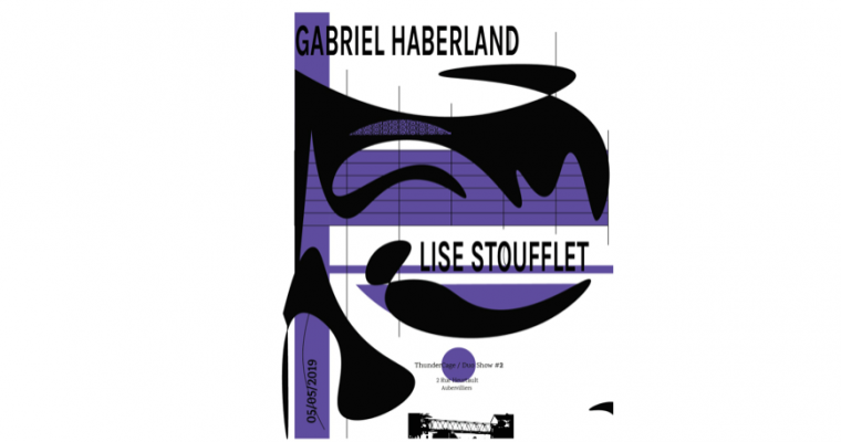 Lise Stoufflet & Gabriel Haberland – 05/05 – 14h à 17h – ThunderCage #2 – Aubervilliers