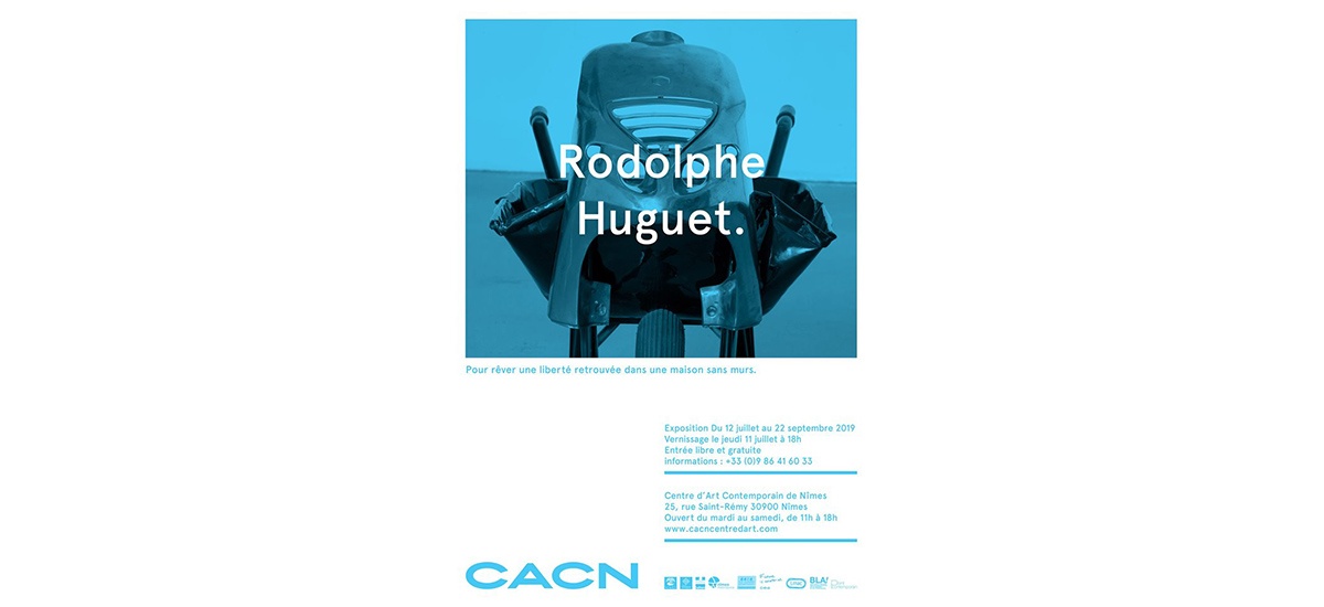 Rodolphe Huguet – Pour rêver une liberté retrouvée dans une maison sans murs. –  11/07 au 22/09 – CACN – Centre d’Art Contemporain de Nîmes