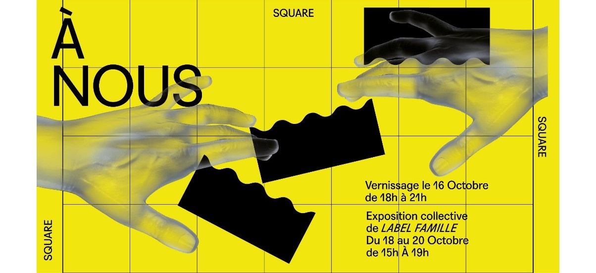 À nous – 16 au 20/10 – Square square square, Paris