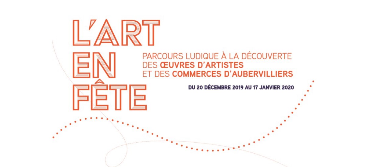L’art en fête – parcours d’art contemporain – 20/12 au 17/01 – Aubervilliers
